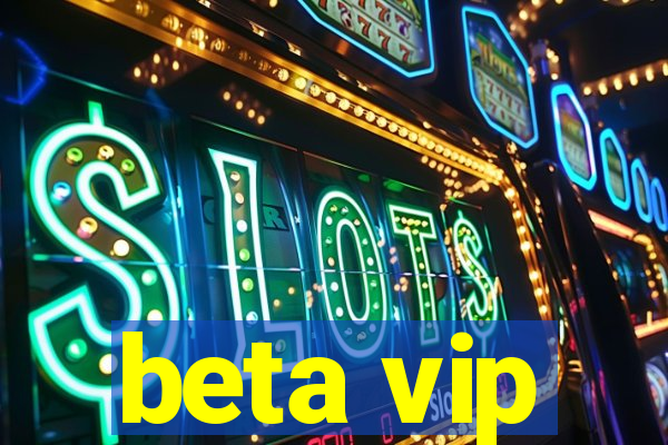 beta vip